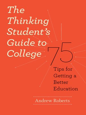 cover image of The Thinking Student's Guide to College